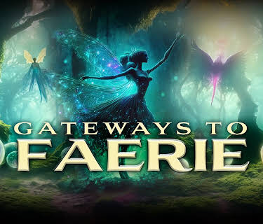 Gateways To Faerie - Discover A Hidden Realm of Mystery, Magic and Wonder (2017)