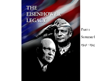 The Eisenhower Legacy: Supreme Commander 1941 -1945