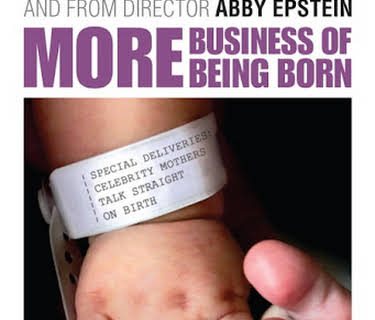 More Business of Being Born, Pt. 2: Special Deliveries - Celebrity Mothers Talk Straight on Birth (2011)