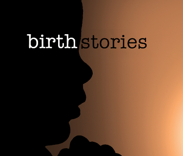 Face of Birth: Birth Stories