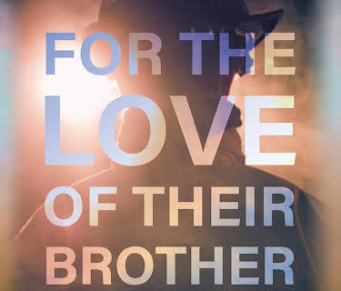 For the Love of Their Brother (2016)