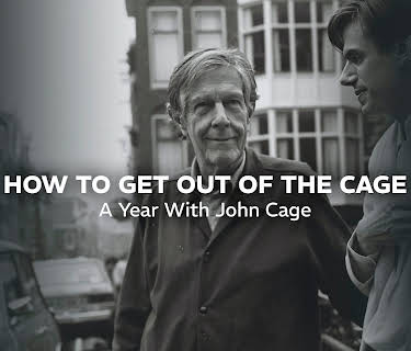 How To Get Out Of The Cage : A Year With John Cage (2012)