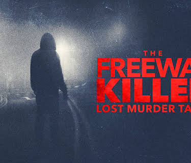 The Freeway Killer: Lost Murder Tapes