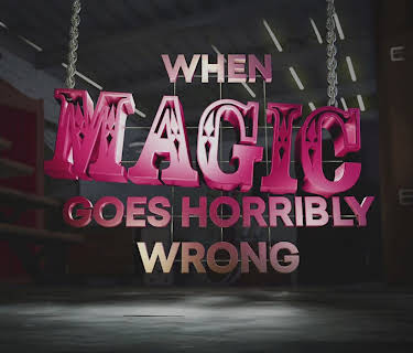 When Magic Goes Horribly Wrong