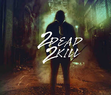 2 Dead 2 Kill (2013)