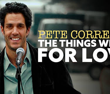 Pete Correale: The Things We Do For Love (2009)