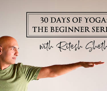30 Days of Yoga: The Beginner Series with Ritesh Sheth
