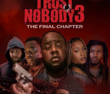 Trust Nobody 3 “Who Can You Trust” The Final Chapter (2024)