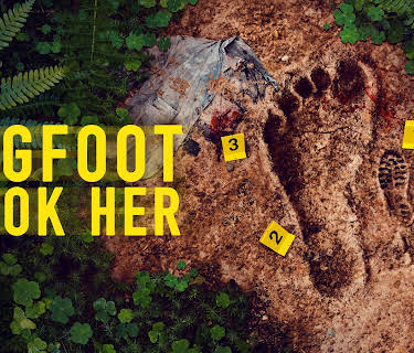 Bigfoot Took Her