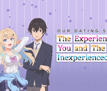Our Dating Story: The Experienced You and The Inexperienced Me