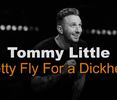 Tommy Little: Pretty Fly For A Dickhead (2022)