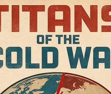 Titans of the Cold War