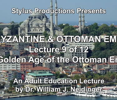 The Byzantine & Ottoman Empires: Lecture 9 of 12. The Golden Age of the Ottoman Empire.
