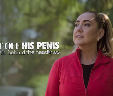 I Cut Off His Penis: The Truth Behind the Headlines S1
