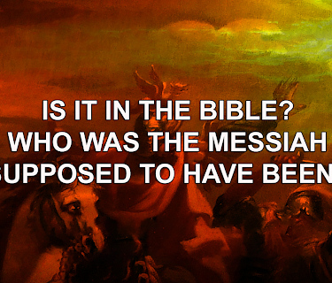 Is It In the Bible? Who Was the Messiah Supposed to Have Been?