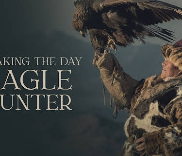 Breaking The Day: Eagle Hunter (2017)