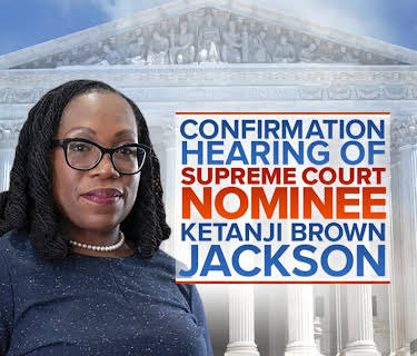 Confirmation Hearing of Supreme Court Nominee Ketanji Brown Jackson