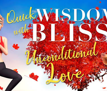 Quick Wisdom With Bliss: Unconditional Love (2021)