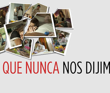 Lo Que Nunca nos Dijimos (2016)