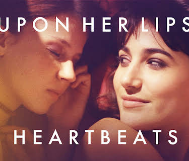 Upon Her Lips: Heartbeats (2021)