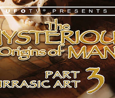 UFOTV Presents - The Mysterious Origins of Man Part 3: Jurassic Art (1996)