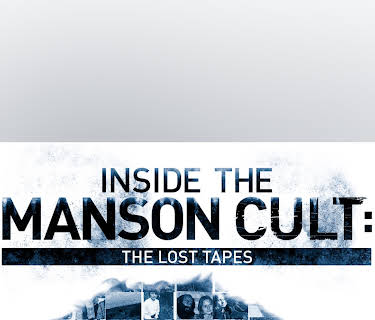 Inside the Manson Cult: The Lost Tapes