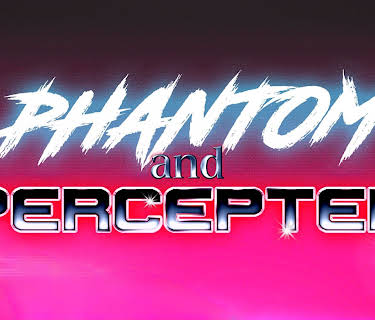 Phantom and Percepter (2025)