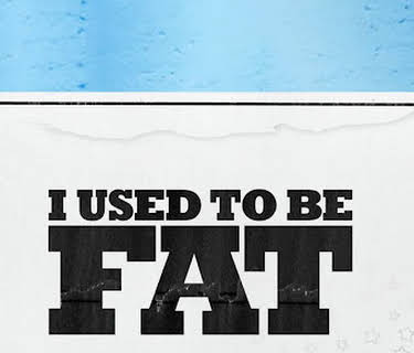 I Used to Be Fat
