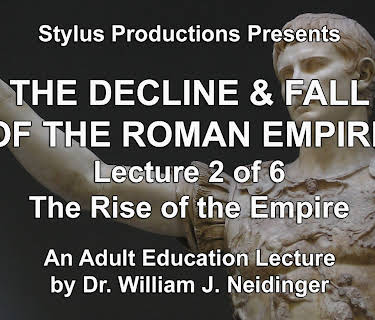 The Decline & Fall of the Roman Empire. Lecture 2 of 6. The Rise of the Empire