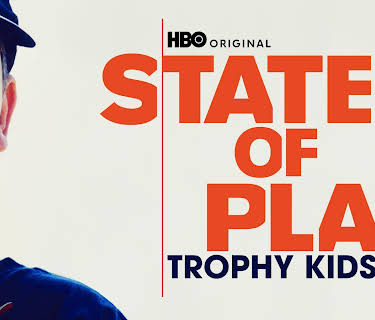 State of Play: Trophy Kids (2013)
