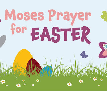A Moses Prayer for Easter (2022)