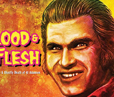 Blood & Flesh - The Reel Life & Ghastly Death of Al Adamson (2019)