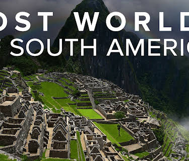 Lost Worlds of South America