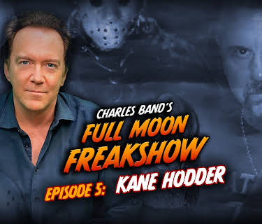 Charles Band’s Full Moon Freakshow Episode 5: Kane Hodder (2022)