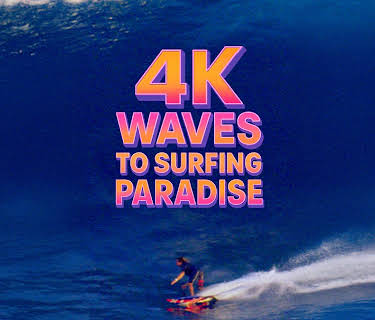 4k Waves To Surfing Paradise (2025)