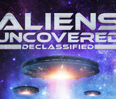 Aliens Uncovered: Declassified (2024)