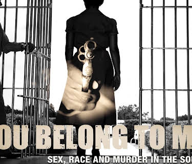 You Belong To Me: Sex, Race and Murder in the South (2015)