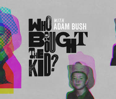 Who Brought the Kid? With Adam Bush (2025)