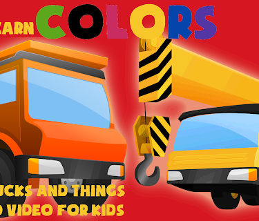 Learn Colors With Trucks And Things That Go Video For Kids