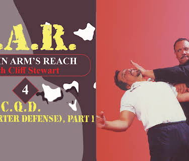 W.A.R. Within Arm's Reach with Cliff Stewart 4 C.Q.D. (Close Quarter Defense) Part 1