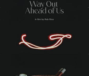 Way Out Ahead of Us (2022)