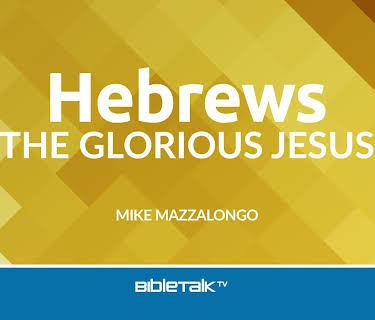 Hebrews: The Glorious Jesus