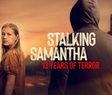 Stalking Samantha: 13 Years of Terror