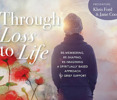 Through Loss to Life: re-membering, re-shaping, re-imagining a spiritually based approach to grief support