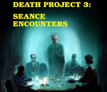 The Life After Death Project 3: Seance Encounters (2022)