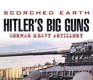 Scorched Earth: Hitler's Big Guns (2006)
