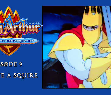 King Arthur and the Knights of Justice - Episode 9 - To Save a Squire (2017)