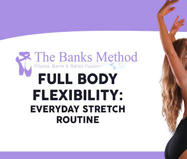 Full Body Flexibility: Everyday Stretch Routine | The Banks Method