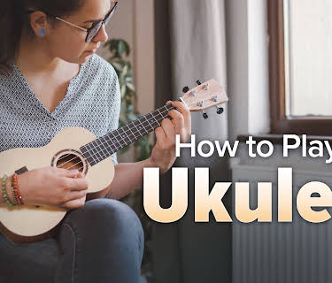 How to Play the Ukulele