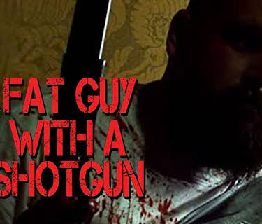 Fat Guy with a Shotgun (2019)